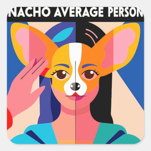 Humorous "Nacho Average Person" Chihuahua Blend Vierkante Sticker (Voorkant)
