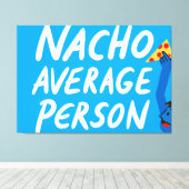 Humorous "Nacho Average Person" Food Pun Canvas Afdruk (Insitu (Houten vloer))