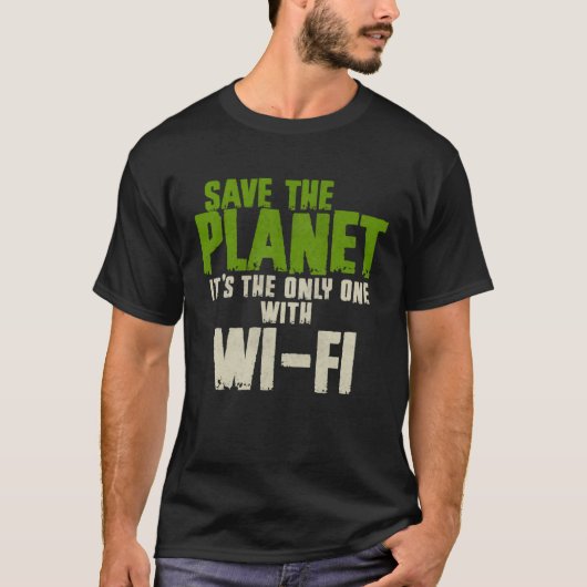 Humorous Sarcastic Save The Planet WIFI Addict Use T-shirt (Voorkant)