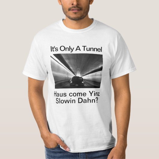 Humourous Pittsburgh- It's Only A Tunnel T-Shirt (Voorkant)