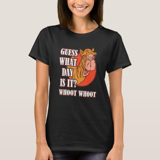 Hump Day Camel Whoot Camel Guess What Day Is It T-shirt (Voorkant)