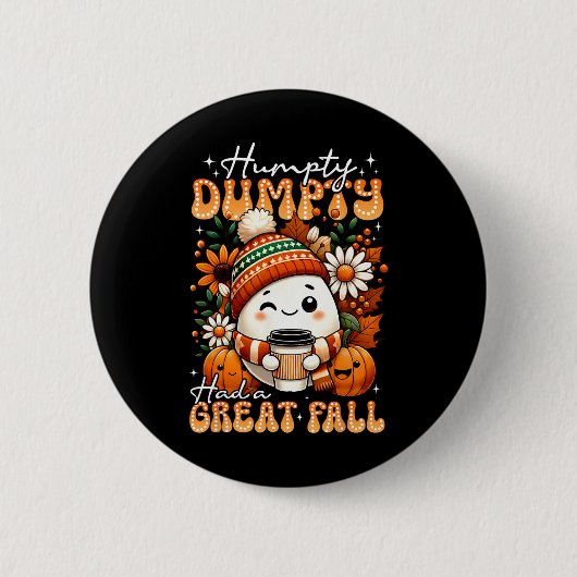 Humpty Dumpty had een geweldige Herfst Funny Egg T Ronde Button 5,7 Cm (Voorkant)