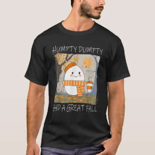 Humpty Dumpty had een geweldige Herfst voorjaar he T-shirt