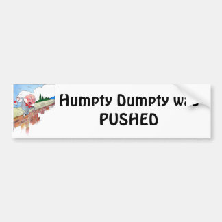 Humpty Dumpty was PUSHED Bumpersticker
