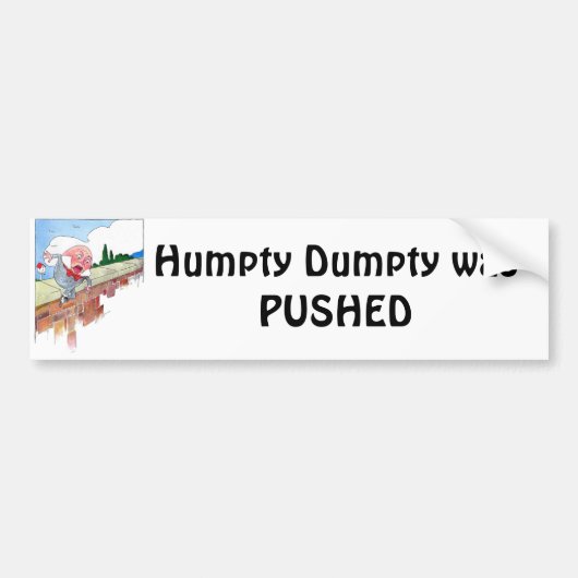 Humpty Dumpty was PUSHED Bumpersticker (Voorkant)