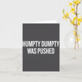 Humpty Dumpty Was Pushed Funny Quote Kaart (Gele Bloem)