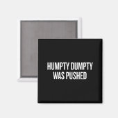Humpty Dumpty Was Pushed Funny Quote Magneet (Voorkant / Achterkant)