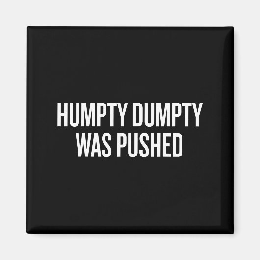 Humpty Dumpty Was Pushed Funny Quote Magneet (Voorkant)
