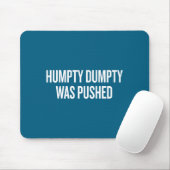 Humpty Dumpty Was Pushed Funny Quote  Muismat (Met muis)