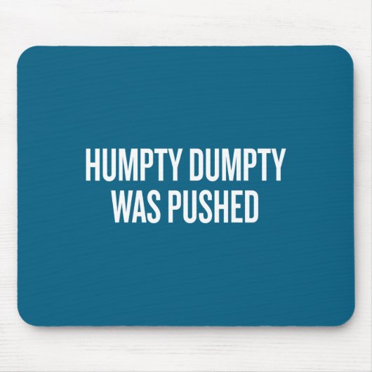 Humpty Dumpty Was Pushed Funny Quote  Muismat (Voorkant)
