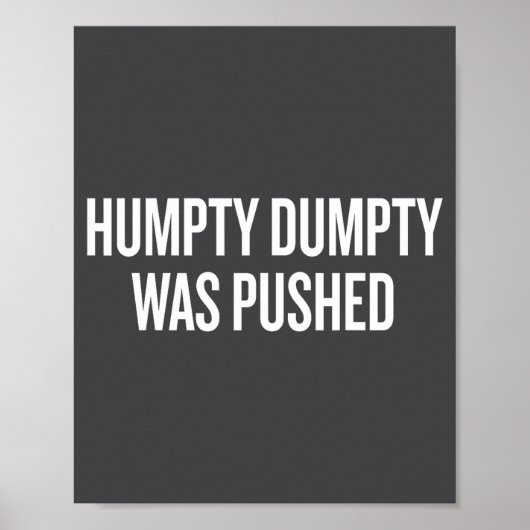 Humpty Dumpty Was Pushed Funny Quote Poster (Voorkant)
