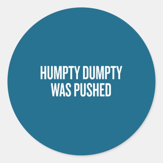 Humpty Dumpty Was Pushed Funny Quote  Ronde Sticker (Voorkant)
