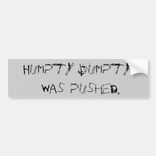 Humpty Dumpty werd geduwd. Bumpersticker