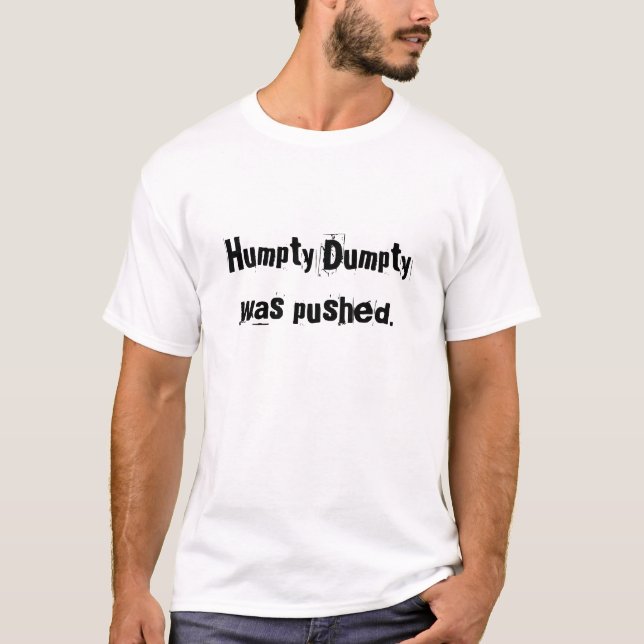 Humpty Dumpty werd geduwd. T-shirt (Voorkant)