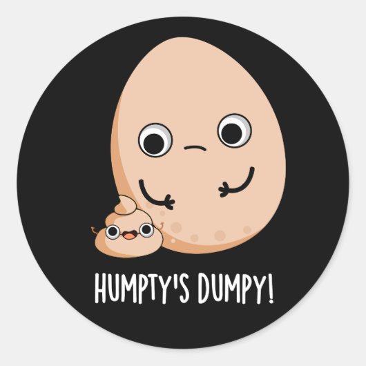 Humpty's Dumpy Funny Egg Poop Pun Dark BG Ronde Sticker (Voorkant)