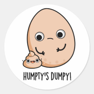 Humpty's Dumpy Funny Egg Poop Pun Ronde Sticker