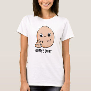 Humpty's Dumpy Funny Egg Poop Pun T-shirt