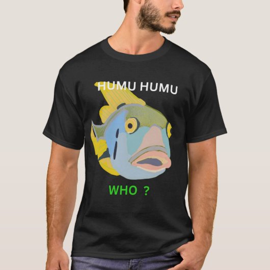 humuhumu wie t-shirt (Voorkant)