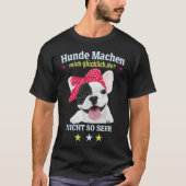 Hunde Machen Mich Glücklich – Und Du? T-shirt (Voorkant)