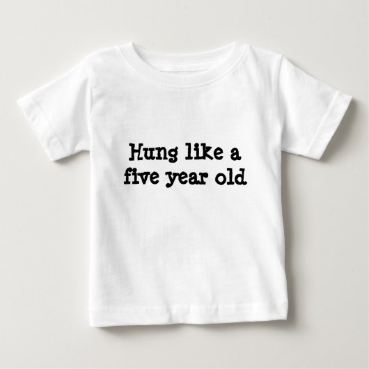 Hung als een vijfjarig shirt (Voorkant)