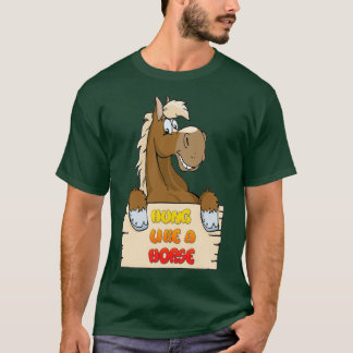 Hung like a Horse 1 T-shirt