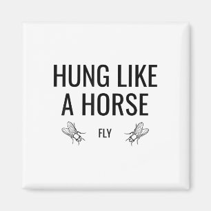 Hung Like A Horse Fly beroemd gemaakt door Funny S Magneet