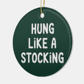 Hung Like A Stocking Christmas Funny Sarcastic Keramisch Ornament (Links)