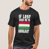 Hungary Flag Design If lost send me to Hungary Pr T-shirt (Voorkant)