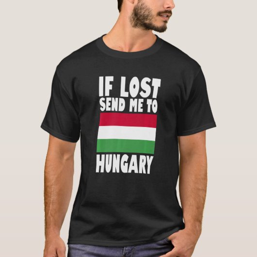 Hungary Flag Design If lost send me to Hungary Pr T-shirt (Voorkant)