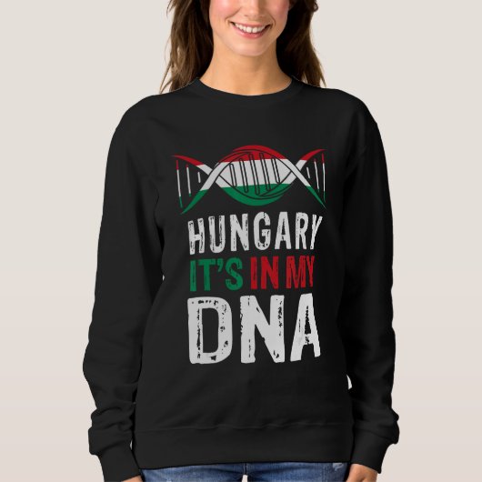 Hungary It s In My DNA Proud Hungarian Hungary Fla Trui (Voorkant)