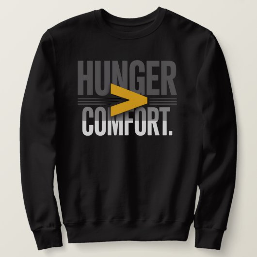 HUNGER > COMFORT – Minimal Motivational Mindset  Trui (Design voorkant)