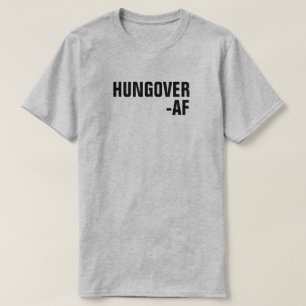 HUNGOVER -AF T-shirt
