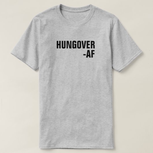 HUNGOVER -AF T-shirt (Design voorkant)