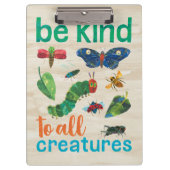 Hungry Caterpijler | Wees aardig tegen alle creati Klembord (Voorkant)