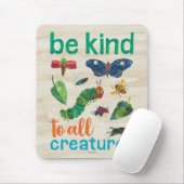 Hungry Caterpijler | Wees aardig tegen alle creati Muismat (Met muis)