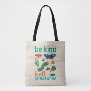 Hungry Caterpijler   Wees aardig tegen alle creati Tote Bag