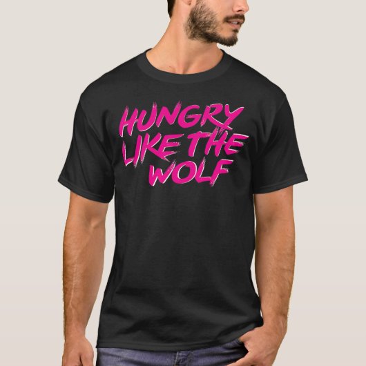 Hungry Like The Wolf tshirt (Voorkant)