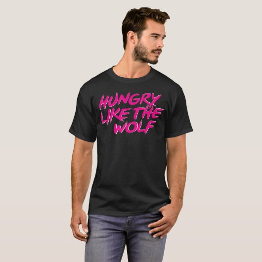 Hungry Like The Wolf tshirt (Voorkant volledig)