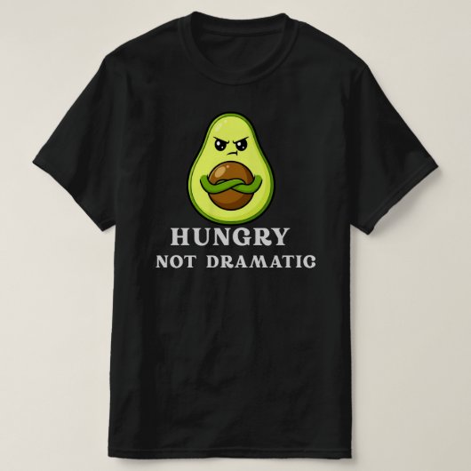 Hungry Not Dramatic Funny Avocado Food Humor T-shirt (Design voorkant)