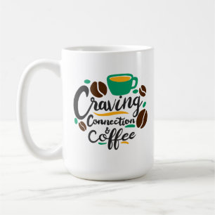 "Hunkeren naar verbinding en koffie" Koffiemok