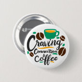 "Hunkeren naar verbinding en koffie" Ronde Button 5,7 Cm (Voorkant /achterkant)