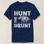 Hunt de Grunt Wild Pig Hunting Funny Hog Hunter T-shirt (Design voorkant)