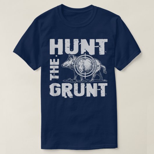 Hunt de Grunt Wild Pig Hunting Funny Hog Hunter T-shirt (Design voorkant)