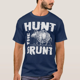 Hunt de Grunt Wild Pig Hunting Funny Hog Hunter T-shirt