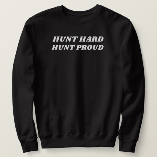 Hunt Hard Hunt Trots | jacht op herten Trui (Design voorkant)