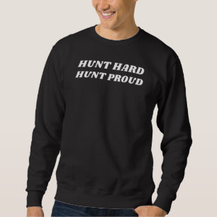 Hunt Hard Hunt Trots jacht op herten Trui