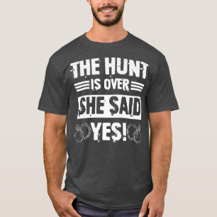 Hunt Is Over She Said Funny Groomsmen Bachelor Par T-shirt