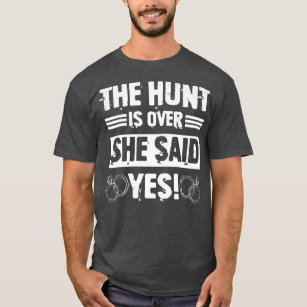 Hunt Is Over She Said Funny Groomsmen Bachelor Par T-shirt