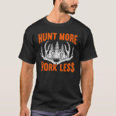 Hunt More Work Less Hunting   Hunting 3 T-shirt (Voorkant)