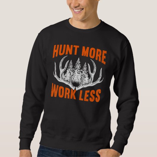Hunt More Work Less Hunting Hunting 3 Trui (Voorkant)